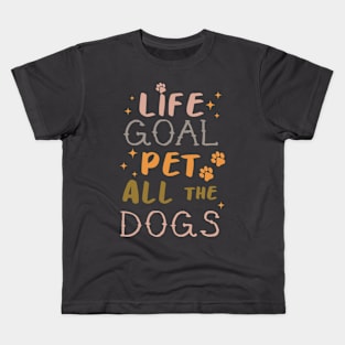 Life Goal Pet all the Dogs Kids T-Shirt